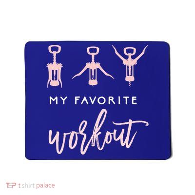 My Favorite Workout Funny Gift Wine Lover Womens Exercise Quote Gif Mousepad