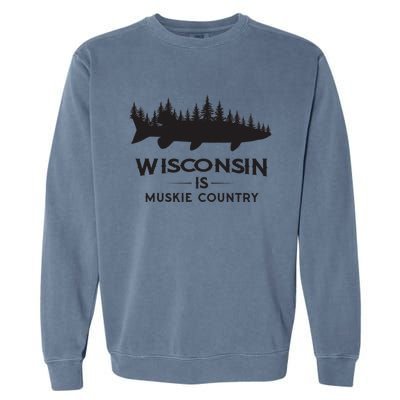 Musky Fishing Wisconsin Is Muskie Country Garment-Dyed Sweatshirt