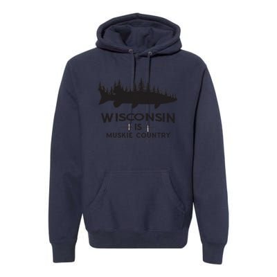 Musky Fishing Wisconsin Is Muskie Country Premium Hoodie