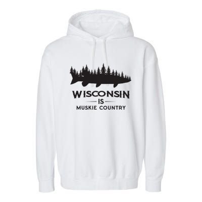 Musky Fishing Wisconsin Is Muskie Country Garment-Dyed Fleece Hoodie