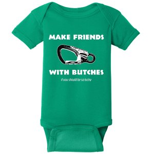 Make Friends With Butches If You Should Be So Lucky Baby Bodysuit