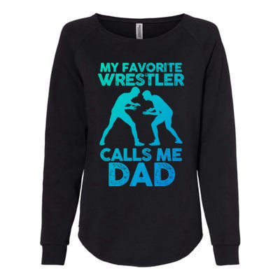 My Favorite Wrestler Calls Me Dad Great Gift Womens California Wash Sweatshirt