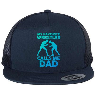 My Favorite Wrestler Calls Me Dad Great Gift Flat Bill Trucker Hat