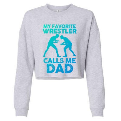 My Favorite Wrestler Calls Me Dad Great Gift Cropped Pullover Crew