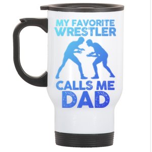 My Favorite Wrestler Calls Me Dad Great Gift Stainless Steel Travel Mug