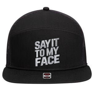 My Face Will Say It Kamala Harris 2024 Say It To My Face 7 Panel Mesh Trucker Snapback Hat