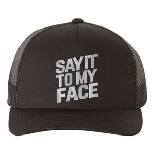 My Face Will Say It Kamala Harris 2024 Say It To My Face Yupoong Adult 5-Panel Trucker Hat