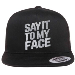 My Face Will Say It Kamala Harris 2024 Say It To My Face Flat Bill Trucker Hat