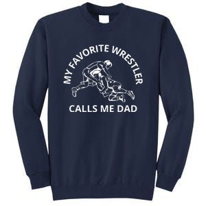 My Favorite Wrestler Calls Me Dad Wrestle Saying Gift Funny Tall Sweatshirt