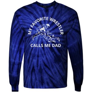 My Favorite Wrestler Calls Me Dad Wrestle Saying Gift Funny Tie-Dye Long Sleeve Shirt