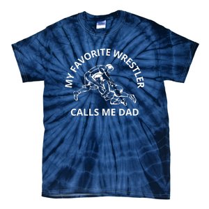 My Favorite Wrestler Calls Me Dad Wrestle Saying Gift Funny Tie-Dye T-Shirt