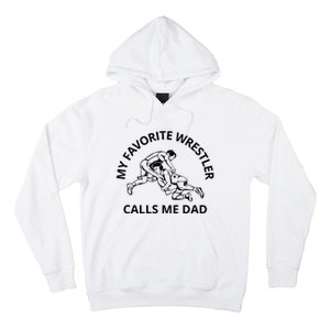 My Favorite Wrestler Calls Me Dad Wrestle Saying Gift Funny Hoodie