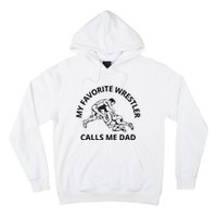 My Favorite Wrestler Calls Me Dad Wrestle Saying Gift Funny Hoodie