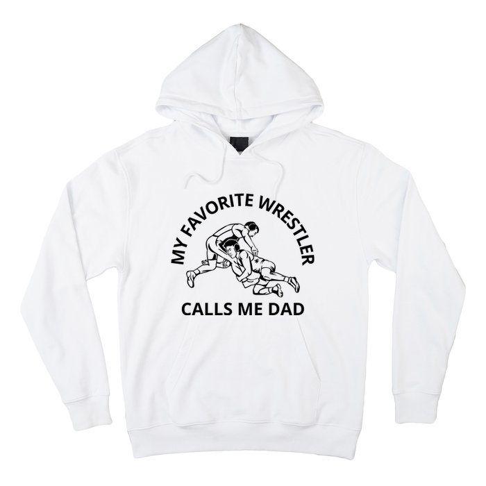 My Favorite Wrestler Calls Me Dad Wrestle Saying Gift Funny Hoodie