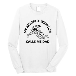 My Favorite Wrestler Calls Me Dad Wrestle Saying Gift Funny Long Sleeve Shirt