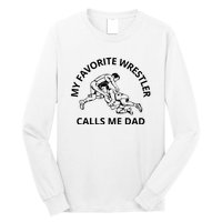 My Favorite Wrestler Calls Me Dad Wrestle Saying Gift Funny Long Sleeve Shirt