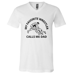 My Favorite Wrestler Calls Me Dad Wrestle Saying Gift Funny V-Neck T-Shirt