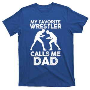 My Favorite Wrestler Calls Me Dad Great Gift T-Shirt