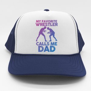 My Favorite Wrestler Calls Me Dad Great Gift Trucker Hat