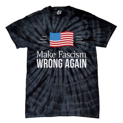 Make Fascism Wrong Again Tie-Dye T-Shirt