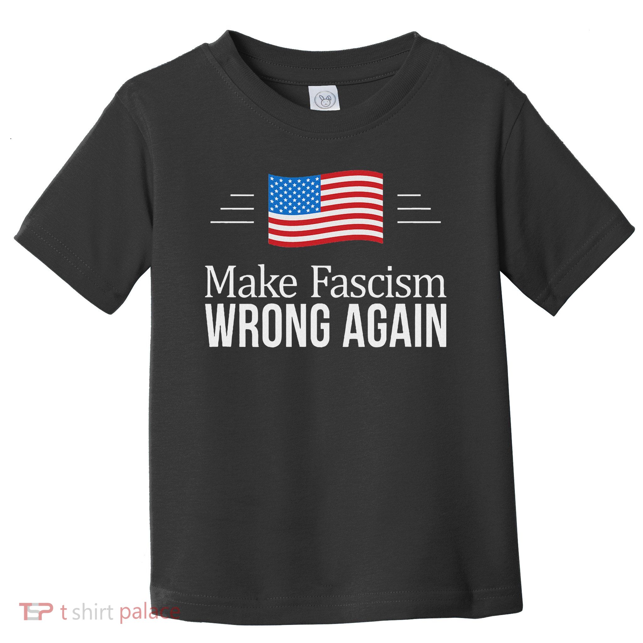 Make Fascism Wrong Again Toddler T-Shirt