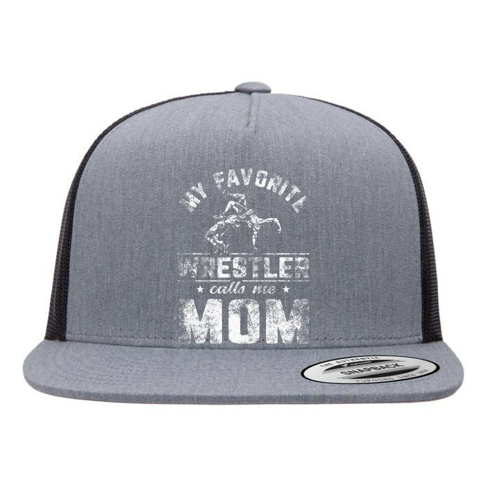 My Favorite Wrestler Calls Me Mom MotherS Day Flat Bill Trucker Hat