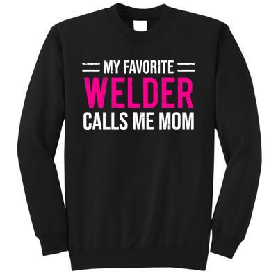 My Favorite Welder Calls Me Mom Welding Mother Sweatshirt