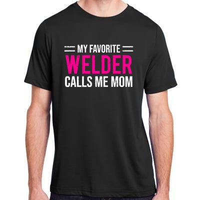 My Favorite Welder Calls Me Mom Welding Mother Adult ChromaSoft Performance T-Shirt