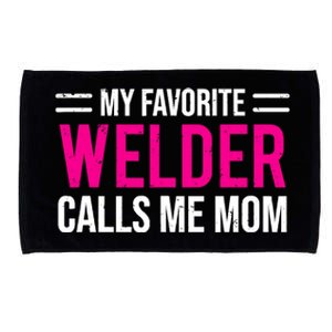 My Favorite Welder Calls Me Mom Welding Mother Microfiber Hand Towel