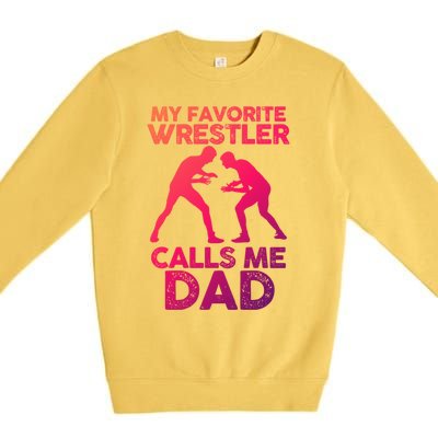 My Favorite Wrestler Calls Me Dad Great Gift Premium Crewneck Sweatshirt