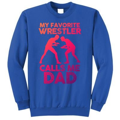 My Favorite Wrestler Calls Me Dad Great Gift Sweatshirt