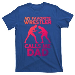 My Favorite Wrestler Calls Me Dad Great Gift T-Shirt