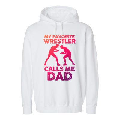 My Favorite Wrestler Calls Me Dad Great Gift Garment-Dyed Fleece Hoodie