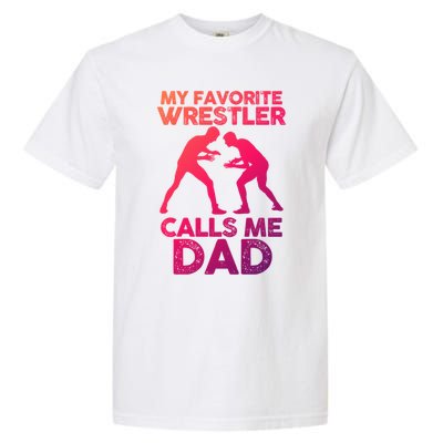 My Favorite Wrestler Calls Me Dad Great Gift Garment-Dyed Heavyweight T-Shirt