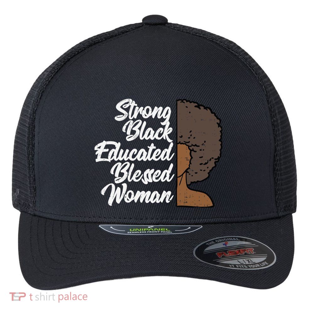 Melanins For Wo Strong Educated Blessed Black Pride Flexfit Unipanel Trucker Cap
