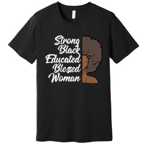 Melanins For Wo Strong Educated Blessed Black Pride Premium T-Shirt