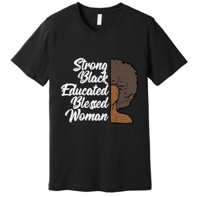 Melanins For Wo Strong Educated Blessed Black Pride Premium T-Shirt