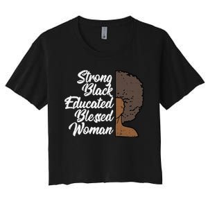 Melanins For Wo Strong Educated Blessed Black Pride Women's Crop Top Tee