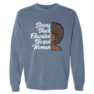 Melanins For Wo Strong Educated Blessed Black Pride Garment-Dyed Sweatshirt