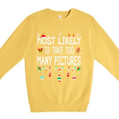 Matching Family Xmas Most Likely To Take Too Y Pictures Gift Premium Crewneck Sweatshirt