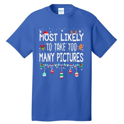 Matching Family Xmas Most Likely To Take Too Y Pictures Gift Tall T-Shirt