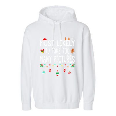 Matching Family Xmas Most Likely To Take Too Y Pictures Gift Garment-Dyed Fleece Hoodie