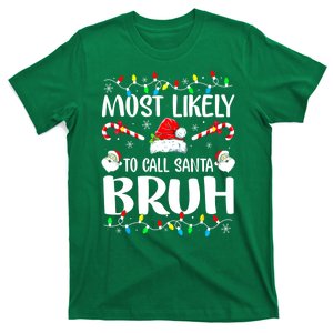 Matching Family Xmas Most Likely To Call Santa Bruh Christmas Lights Gift T-Shirt