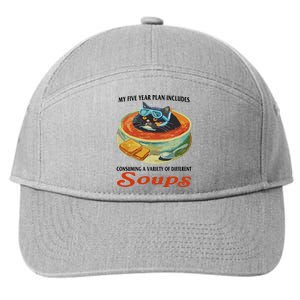 My Five Year Plan Includes Consuming A Variety Of Different Soups 7-Panel Snapback Hat