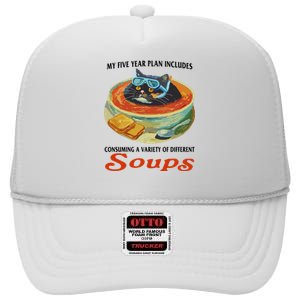 My Five Year Plan Includes Consuming A Variety Of Different Soups High Crown Mesh Back Trucker Hat