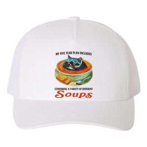 My Five Year Plan Includes Consuming A Variety Of Different Soups Yupoong Adult 5-Panel Trucker Hat