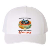 My Five Year Plan Includes Consuming A Variety Of Different Soups Yupoong Adult 5-Panel Trucker Hat