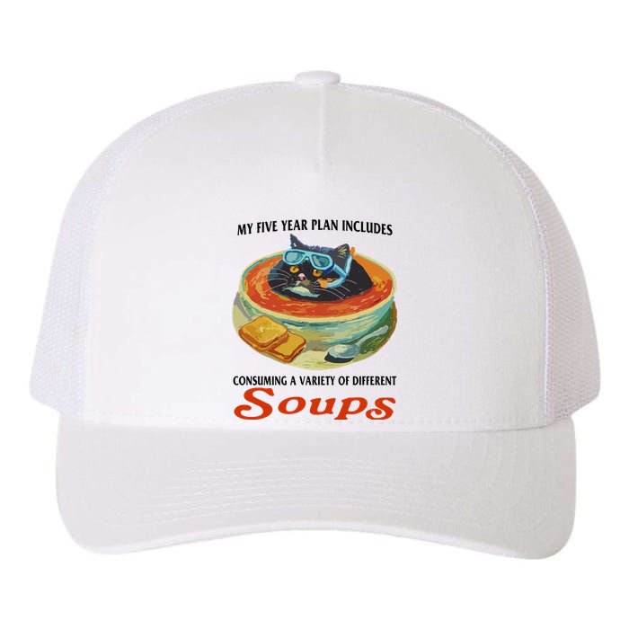 My Five Year Plan Includes Consuming A Variety Of Different Soups Yupoong Adult 5-Panel Trucker Hat