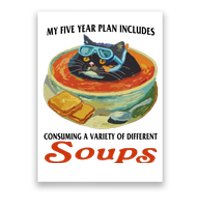 My Five Year Plan Includes Consuming A Variety Of Different Soups Poster