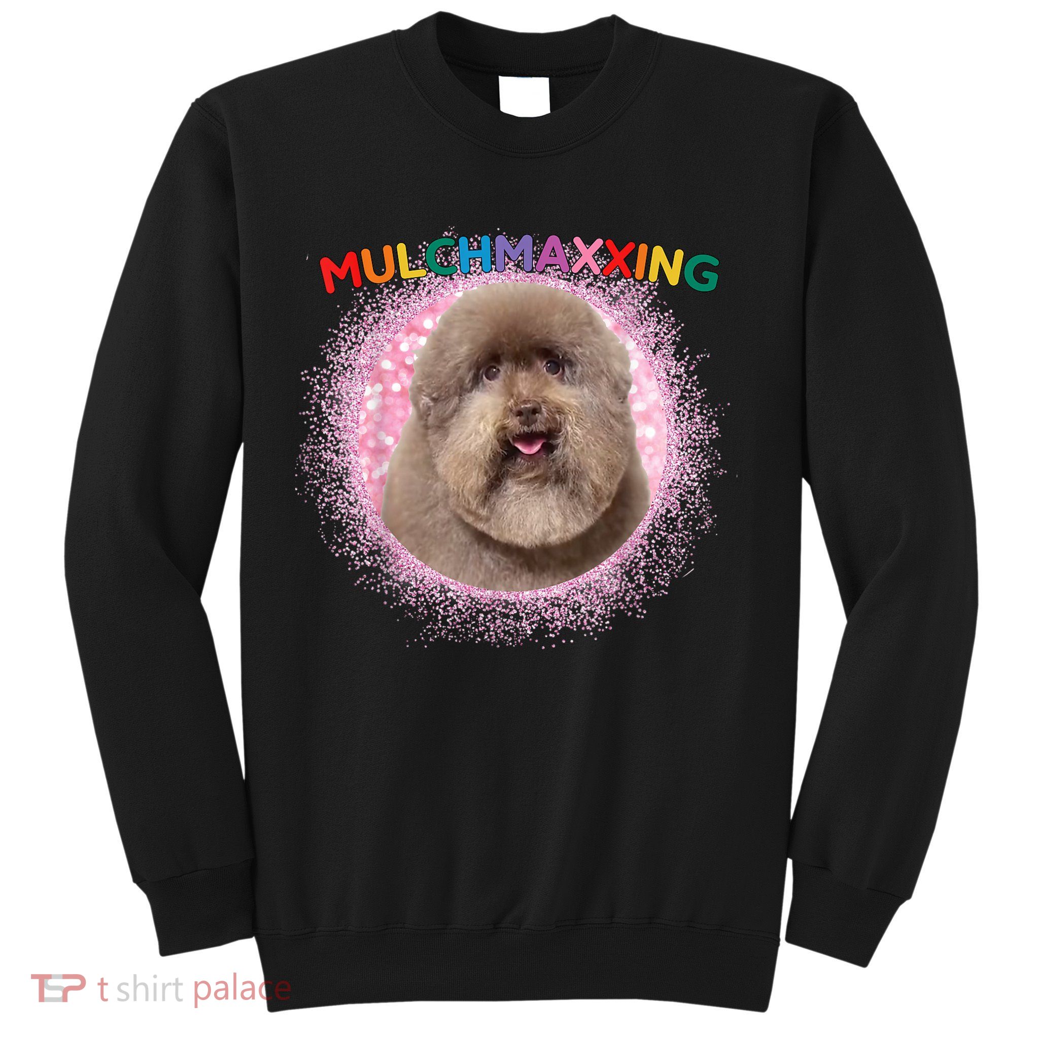Mulch Gang 4 Life Mulchmaxxing Puppy Dog Meme For Dog Lovers Sweatshirt